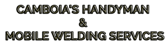 Camboia's Handyman & Mobile Welding Services